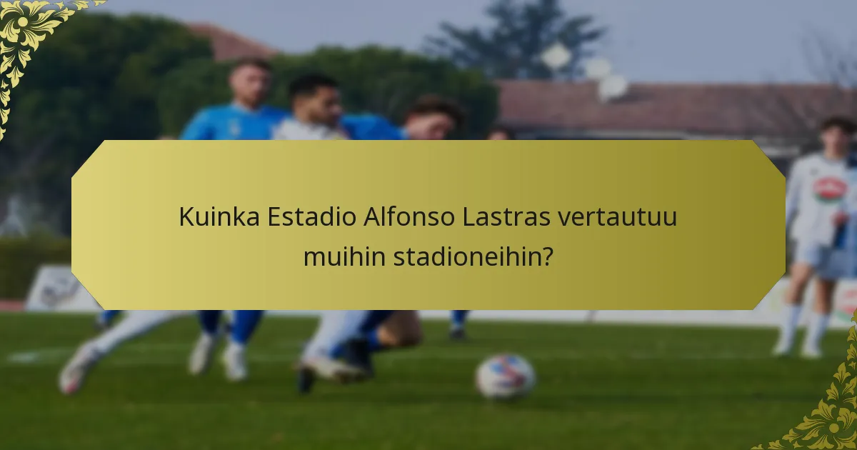 Mitkä muotoiluelementit parantavat katsojakokemusta Estadio Alfonso Lastrasissa?