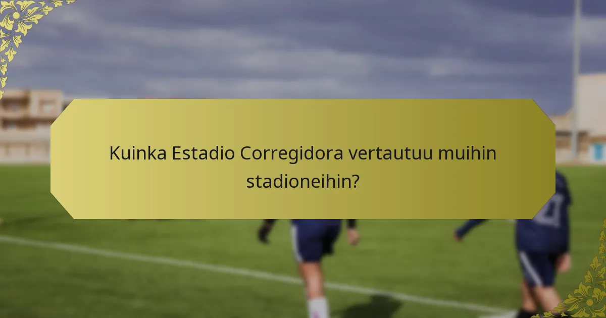 Millaisia remontteja Estadio Corregidorassa on tehty?