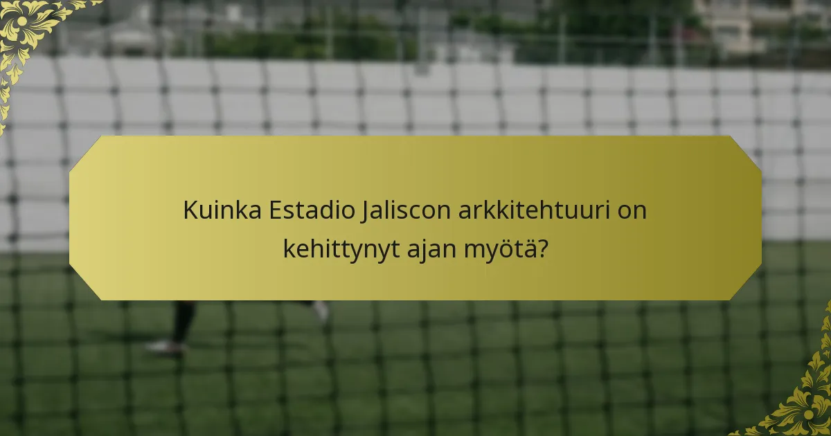 Millaisia historiallisia otteluita Estadio Jaliscolla on pelattu?