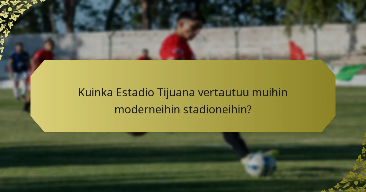 Mitä ainutlaatuisia ominaisuuksia Estadio Tijuana tarjoaa?