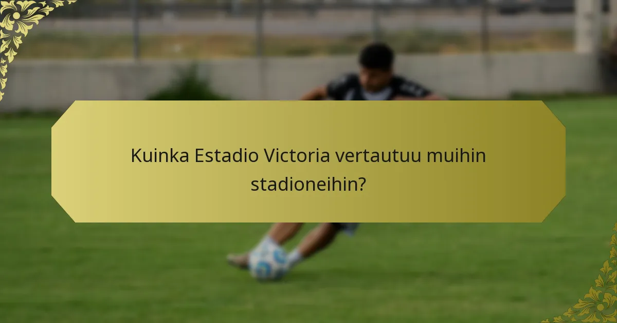 Mitkä merkittävät hetket ovat tapahtuneet Estadio Victoriassa?