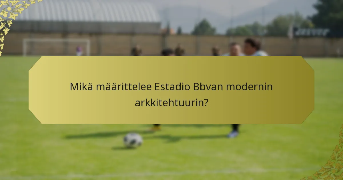 Kuinka istuinjärjestely on rakennettu Estadio Bbvassa?