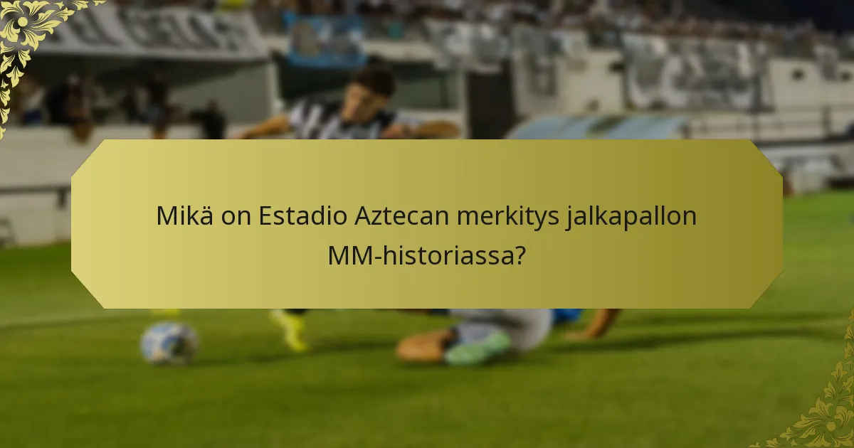 Millaisia remontteja Estadio Aztecassa on tehty?