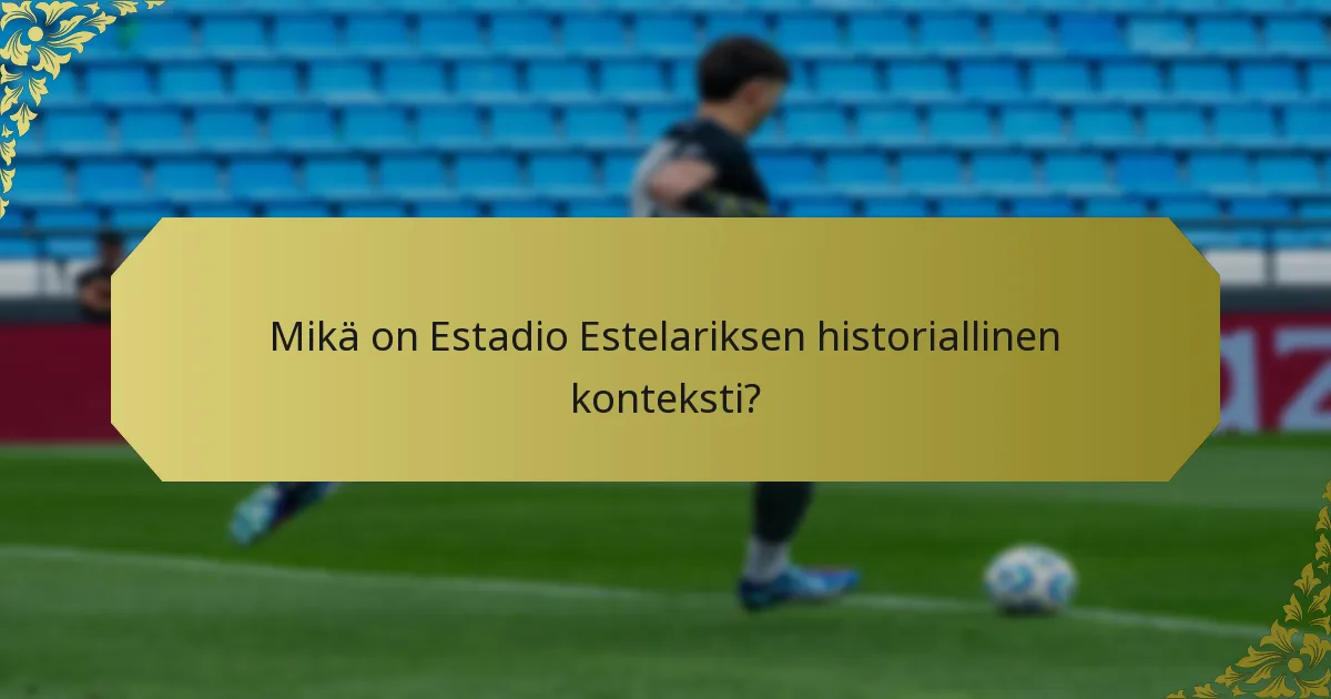 Kuinka Estadio Estelaris myötävaikuttaa paikalliseen identiteettiin?