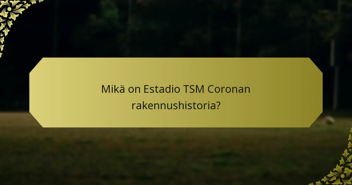 Kuinka Estadio TSM Corona heijastaa arkkitehtonista perintöä?