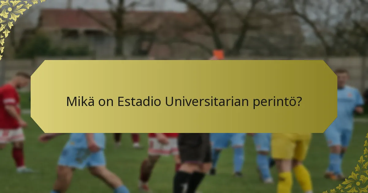 Kuinka Estadio Universitario vertautuu muihin stadioneihin?