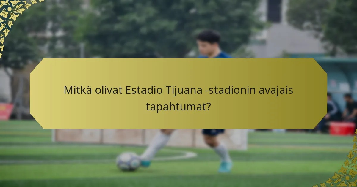 Kuinka Estadio Tijuana heijastaa paikallista kulttuuria?