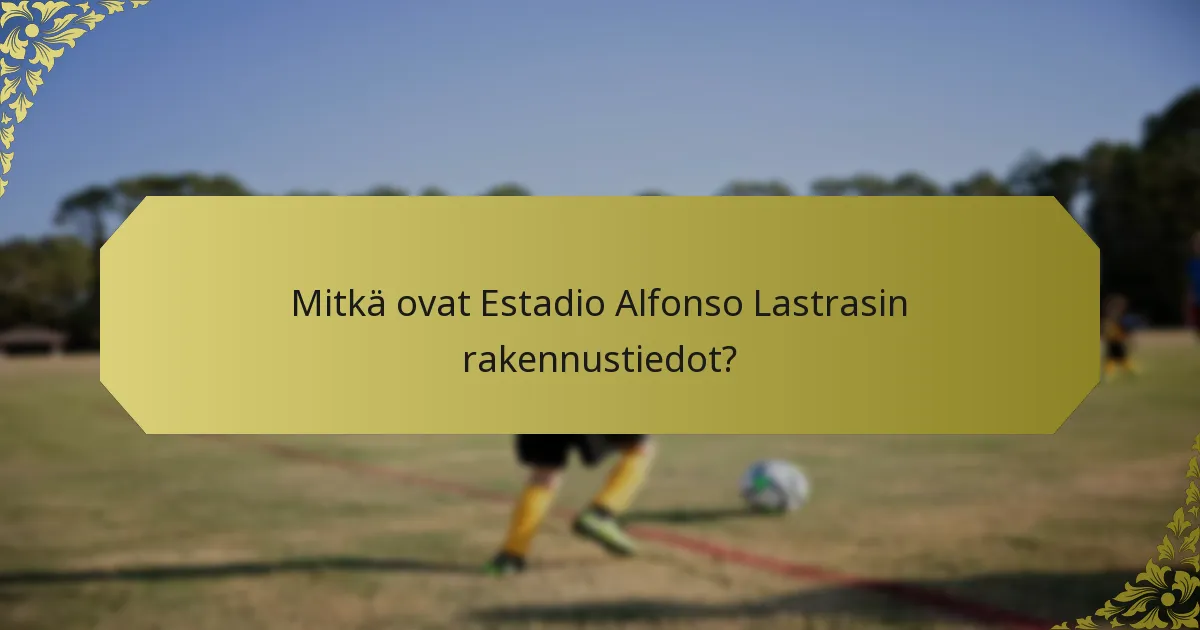 Kuinka Estadio Alfonso Lastras vertautuu muihin stadioneihin?