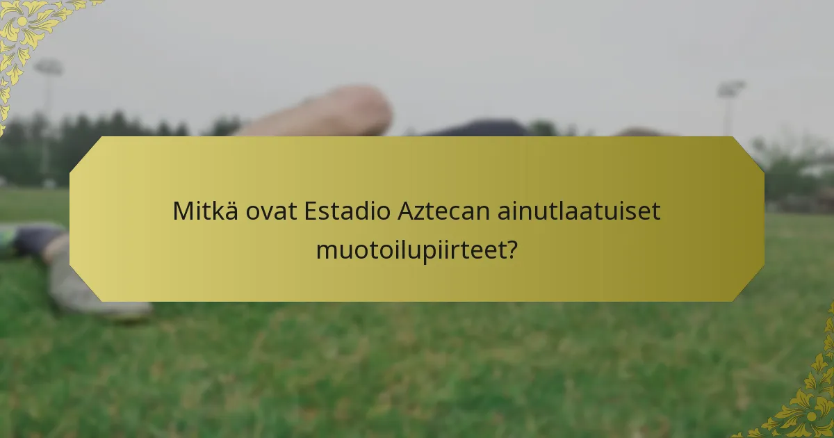 Mitkä ovat Estadio Aztecan historialliset merkkipaalut?