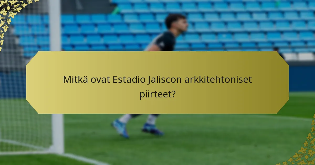 Kuinka Estadio Jalisco vertautuu muihin stadioneihin?